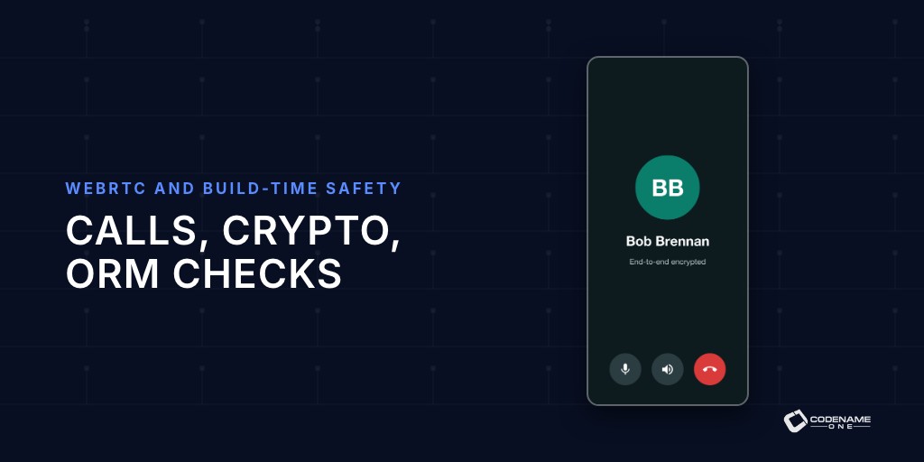 WebRTC Calls, Key Agreement and ORM Checks at Build Time